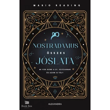 Nostradamus összes jóslata- Mi vár ránk a 21. században és azon is túl?