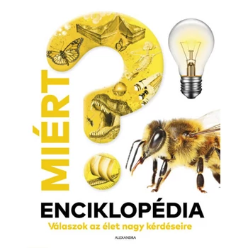Miért? Enciklopédia- Válaszok az élet nagy kérdéseire