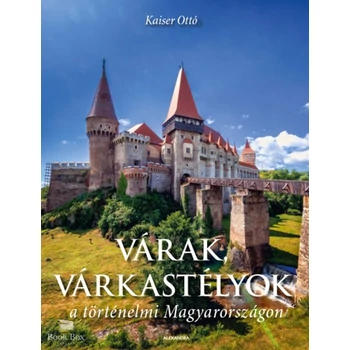 Várak, várkastélyok a történelmi Magyarországon