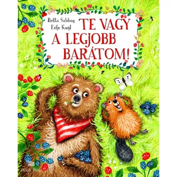 Te vagy a legjobb barátom!