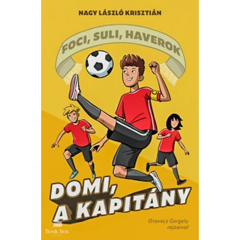 Domi, a kapitány- Foci, suli, haverok 2.