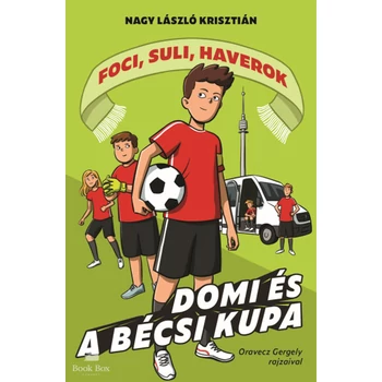 Domi és a bécsi kupa- Foci, suli, haverok 3.