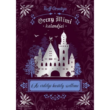 Orczy Mimi kalandjai - Az erdélyi kastély szelleme