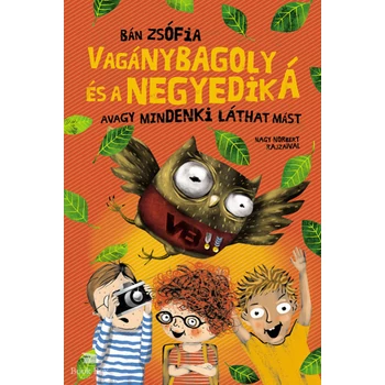 Vagánybagoly és a negyedik  Á - Avagy mindenki láthat mást