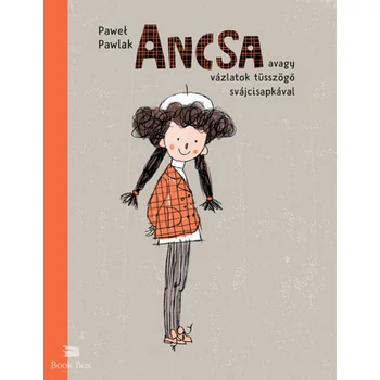 Ancsa- avagy vázlatok tüsszögő svájcisapkával