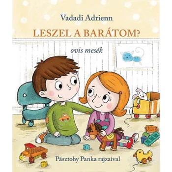 Leszel a barátom?- ovis mesék