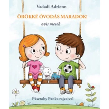 Örökké óvodás maradok!- Ovis mesék