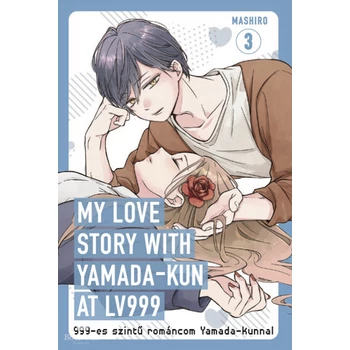 My Love Story with Yamada-kun at LV999 3.- 999-es szintű románcom Yamada-kunnal 3.