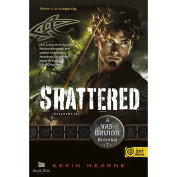 Shattered - Összetörve- A Vasdruida Krónikái 7.