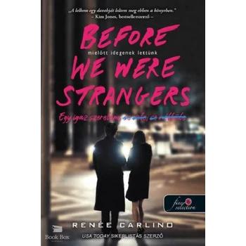 Before We Were Strangers - Mielőtt idegenek lettünk - Egy igaz szerelem, se veled, se nélküled