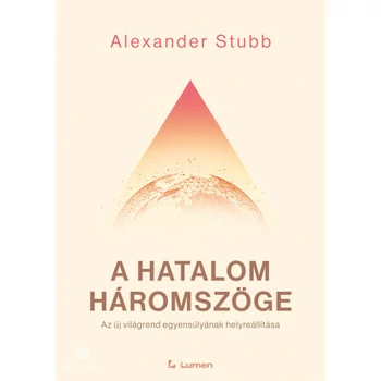 A hatalom háromszöge- Az új világrend egyensúlyának helyreállítása