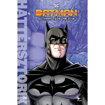Batman - Gotham védelmezője- Háttérsztorik