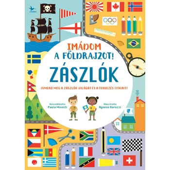 Imádom a földrajzot! - Zászlók- Ismerd meg a zászlók világát és a tervezés titkait!