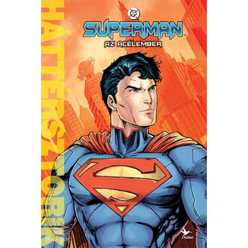 Superman - Az Acélember- Háttérsztorik