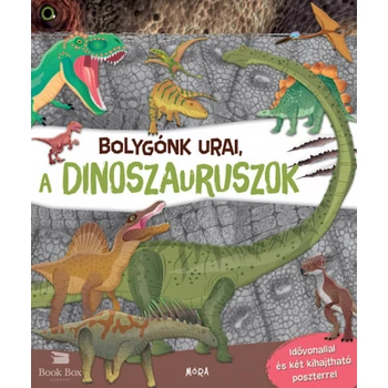 Bolygónk urai, a dinoszauruszok- Idővonallal és két kihajtható poszterrel