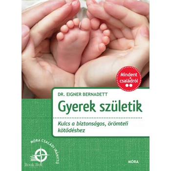 Gyerek születik- Kulcs a biztonságos, örömteli kötődéshez
