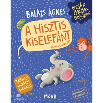 A hisztis kiselefánt és más történetek- Tapsolj! Ugrálj! Kiabálj!