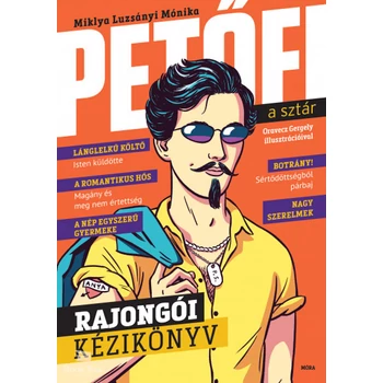 Petőfi, a sztár- Rajongói kézikönyv