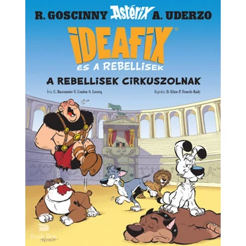A rebellisek cirkuszolnak- Ideafix és a rebellisek