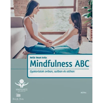 Mindfulness ABC - Gyakorlatok oviban, suliban és otthon