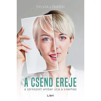 A csend ereje - A zárkózott ember útja a sikerhez
