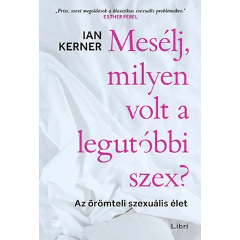 Mesélj, milyen volt a legutóbbi szex?- Az örömteli szexuális élet