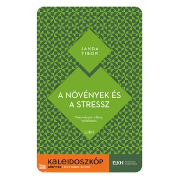 A növények és a stressz- Vészhelyzet, válasz, védekezés