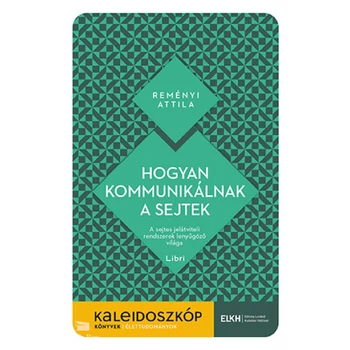 Hogyan kommunikálnak a sejtek- A sejtes jelátviteli rendszerek lenyűgöző világa