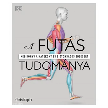 A futás tudománya- Kézikönyv a hatékony és biztonságos edzésért