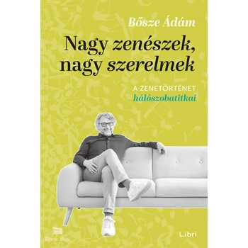 Nagy zenészek, nagy szerelmek- A zenetörténet hálószobatitkai