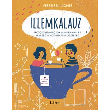 Illemkalauz- Protokolltanácsok mindennapi és kevésbé mindennapi helyzetekre