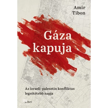 Gáza kapuja - Az izraeli-palesztin konfliktus legsötétebb napja