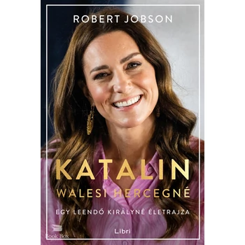 Katalin walesi hercegné- Egy leendő királyné életrajza