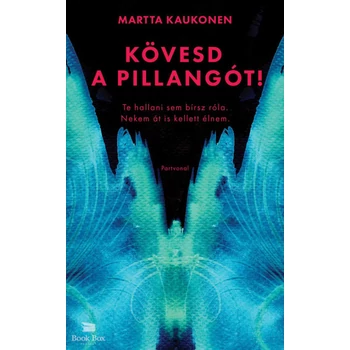 Kövesd a pillangót! - Te hallani sem bírsz róla. Nekem át is kellett élnem.