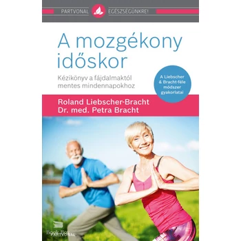 A mozgékony időskor- Kézikönyv a fájdalmaktól mentes mindennapokhoz
