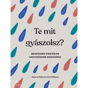 Te mit gyászolsz?- Megküzdési stratégiák veszteségeink kezeléséhez