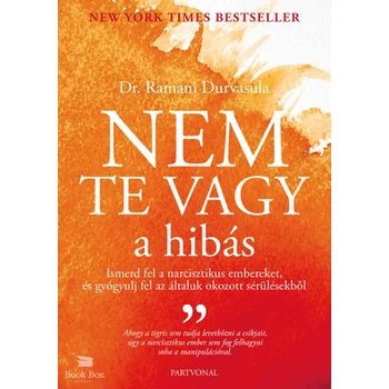 Nem te vagy a hibás- Ismerd fel narcisztikus embereket, és gyógyulj fel az általuk okozott sérülésekből