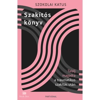Szakítós könyv - Találj magadra a traumatikus szakítás után