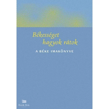 Békességet hagyok rátok- A béke imakönyve