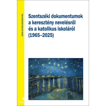 Szentszéki dokumentumok a keresztény nevelésről és a katolikus oktatásról (1965-2025)