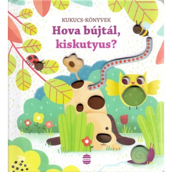 Hova bújtál, kiskutyus?- Kukucs-könyvek