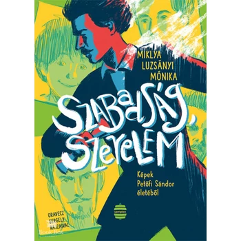 Szabadság, szerelem- Képek Petőfi Sándor életéből