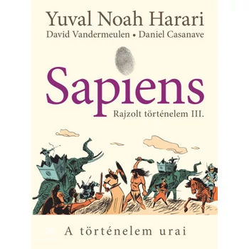 Sapiens - Rajzolt történelem III.- A történelem urai