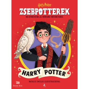ZsebPotterek - Harry Potter- Kis útmutatók J.K. Rowling Harry Potter-történeteihez