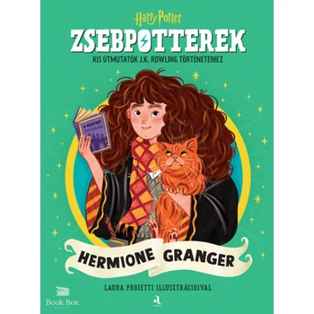 ZsebPotterek - Hermione Granger- Kis útmutatók J.K. Rowling Harry Potter-történeteihez