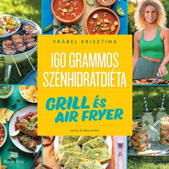 160 grammos szénhidrátdiéta: Grill és air fryer- Egész évben nyár!