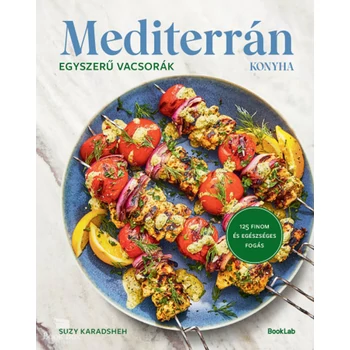 Mediterrán konyha - Egyszerű vacsorák- 125 finom és egészséges fogás