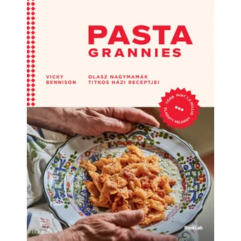 Pasta Grannies- Olasz nagymamák titkos házi receptjei