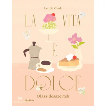 La Vita e Dolce- Olasz desszertek