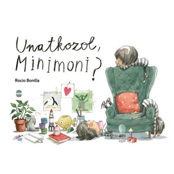 Unatkozol, Minimoni?